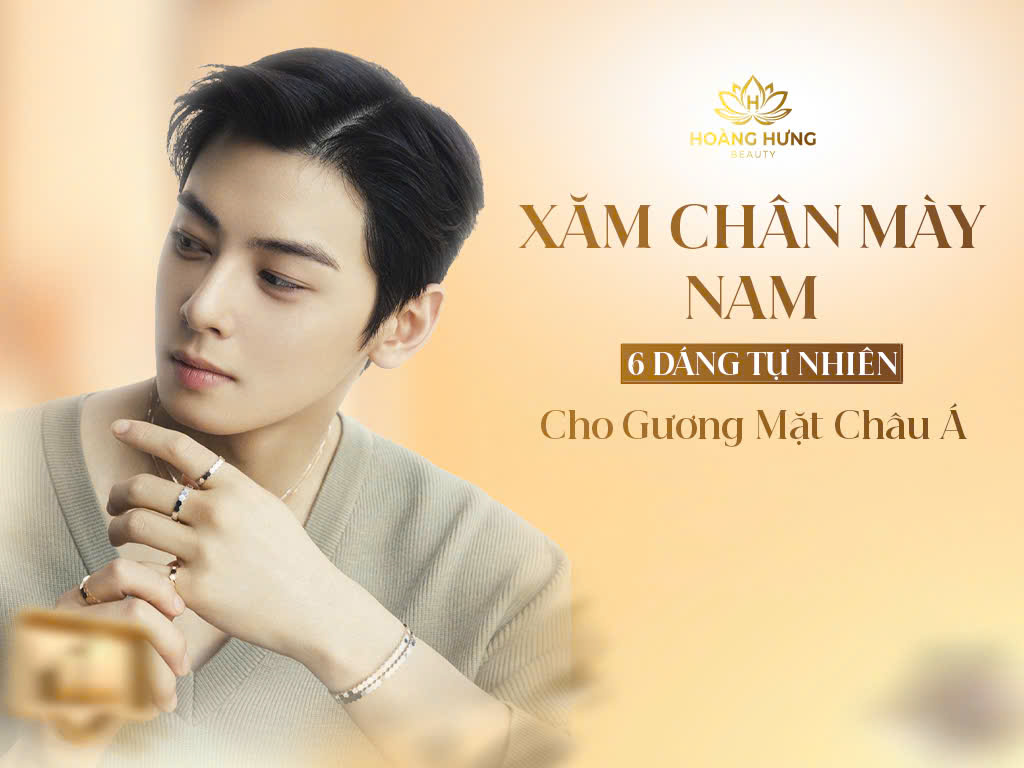 Xăm Chân Mày Nam Đẹp 6 Dáng Tự Nhiên Cho Gương Mặt Châu Á